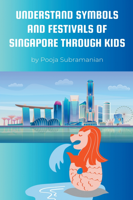UNDERSTAND SYMBOLS AND FESTIVALS OF SINGAPORE THROUGH KIDS