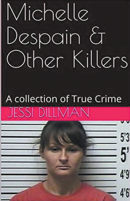 MICHELLE DESPAIN & OTHER KILLERS
