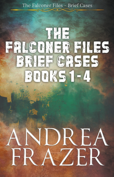 THE FALCONER FILES BRIEF CASES BOOKS 1 - 4