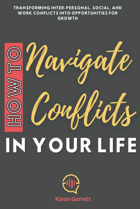 HOW TO NAVIGATE CONFLICTS IN YOUR LIFE