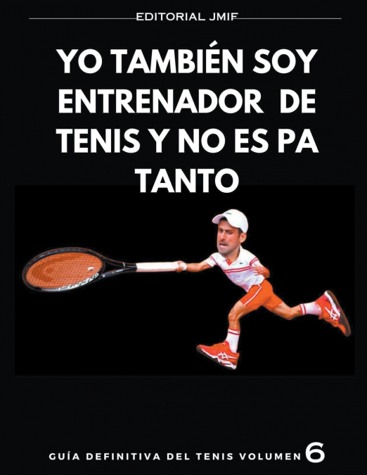 YO TAMBIEN SOY ENTRENADOR DE TENIS Y NO ES PA TANTO