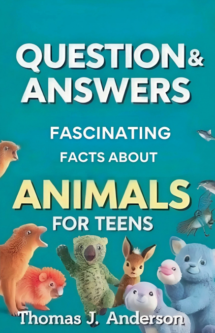QUESTIONS AND ANSWERS FASCINATING FACTS ABOUT ANIMALS FOR TE