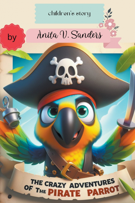 THE CRAZY ADVENTURES OF THE PIRATE PARROT