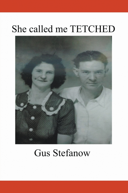 SHE CALLED ME TETCHED