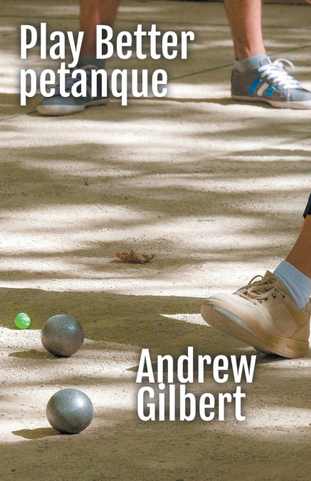 PLAY BETTER PETANQUE