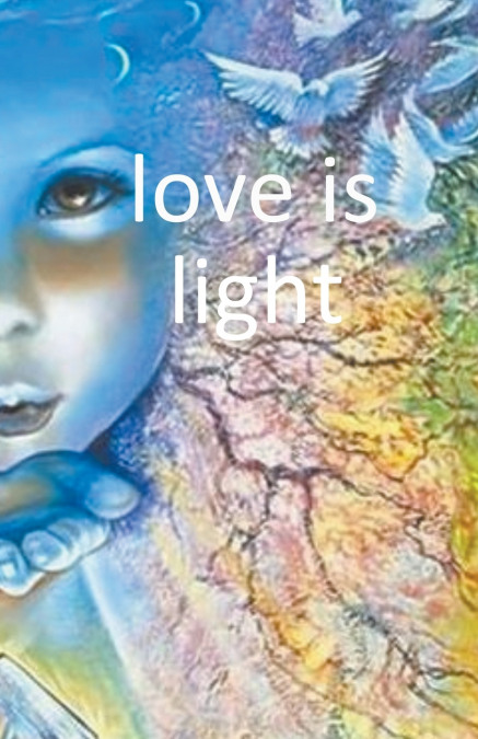 LOVE IS LIGHT