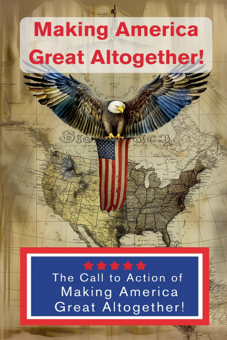 MAKING AMERICA GREAT ALTOGETHER - CALL TO ACTION