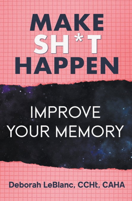 MAKE SH** HAPPEN! IMPROVE YOUR MEMORY
