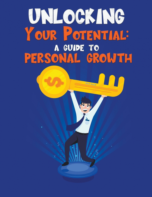UNLOCKING YOUR POTENTIAL A GUIDE TO PERSONAL GROWTH