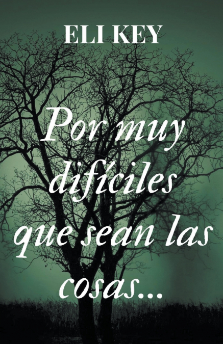 POR MUY DIFICILES QUE SEAN LAS COSAS...