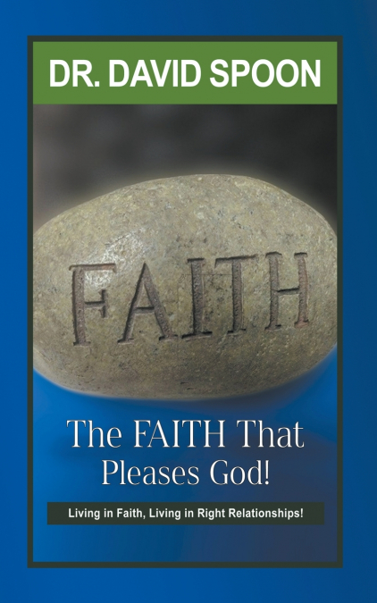 THE FAITH THAT PLEASES GOD!