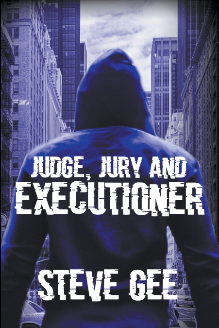 JUDGE, JURY AND EXECUTIONER