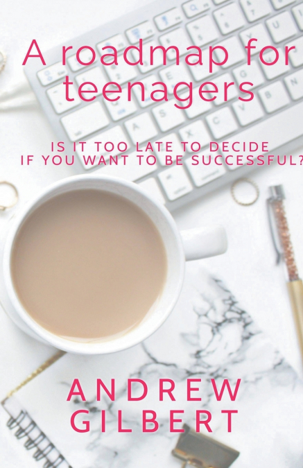 A ROADMAP FOR TEENAGERS