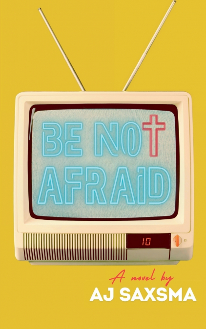 BE NOT AFRAID