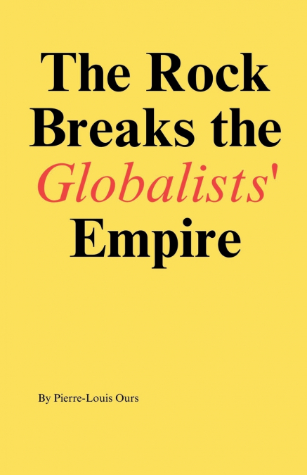 THE ROCK BREAKS THE GLOBALISTS EMPIRE