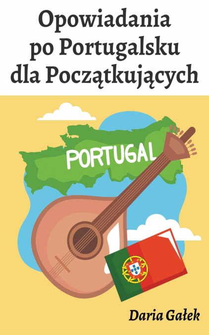 OPOWIADANIA PO PORTUGALSKU DLA POCZ?TKUJ?CYCH