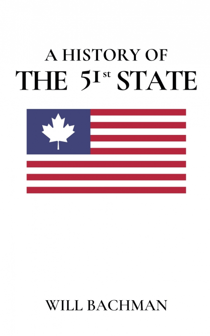 A HISTORY OF THE 51ST STATE