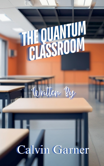 THE QUANTUM CLASSROOM