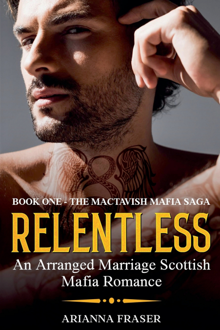 RELENTLESS - AN ARRANGED MARRIAGE SCOTTISH MAFIA ROMANCE