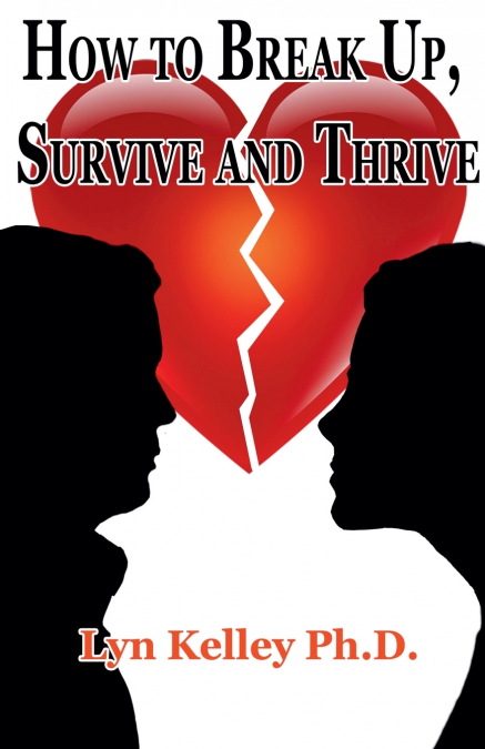 HOW TO BREAK UP, SURVIVE AND THRIVE