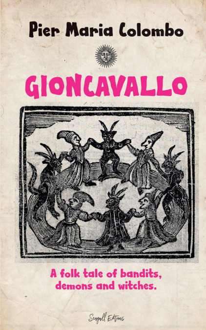 GIONCAVALLO - A FOLK TALE OF BANDITS, DEMONS AND WITCHES.