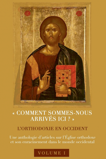 ?COMMENT SOMMES-NOUS ARRIVES ICI??? L?ORTHODOXIE EN OCCIDENT