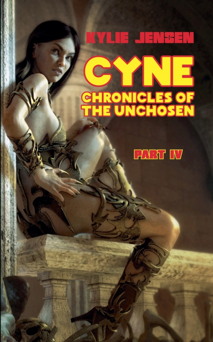 CYNE - CHRONICLES OF THE UNCHOSEN (PART IV)