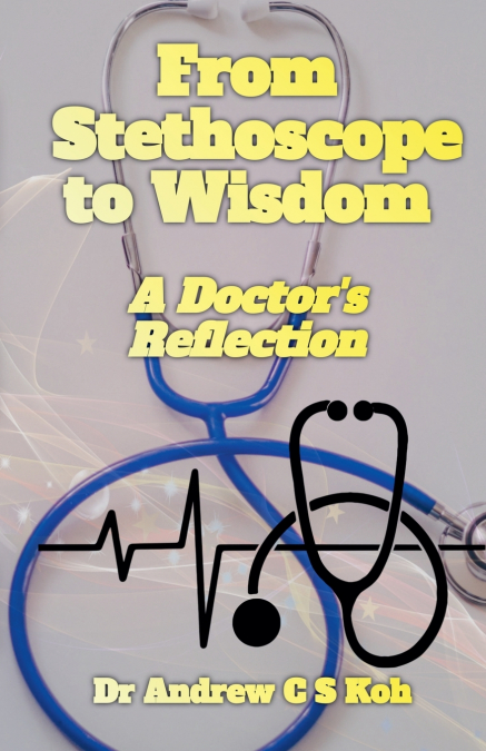 FROM STETHOSCOPE TO WISDOM
