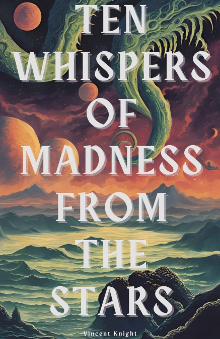 TEN WHISPERS OF MADNESS FROM THE STARS