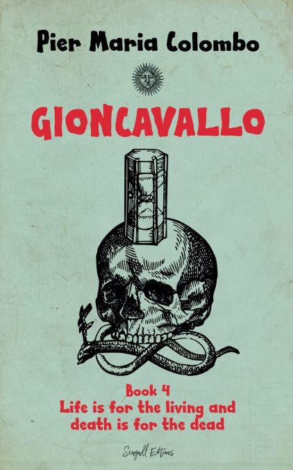 GIONCAVALLO - LIFE IS FOR THE LIVING AND DEATH IS FOR THE DE