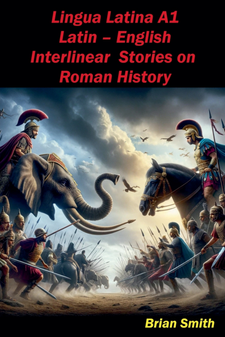 LINGUA LATINA LATIN - ENGLISH INTERLINEAR STORIES ON ROMAN H