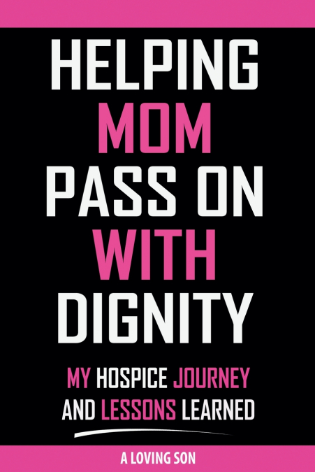 HELPING MOM PASS ON WITH DIGNITY