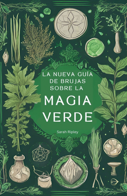 LA NUEVA GUIA DE BRUJAS SOBRE LA MAGIA VERDE