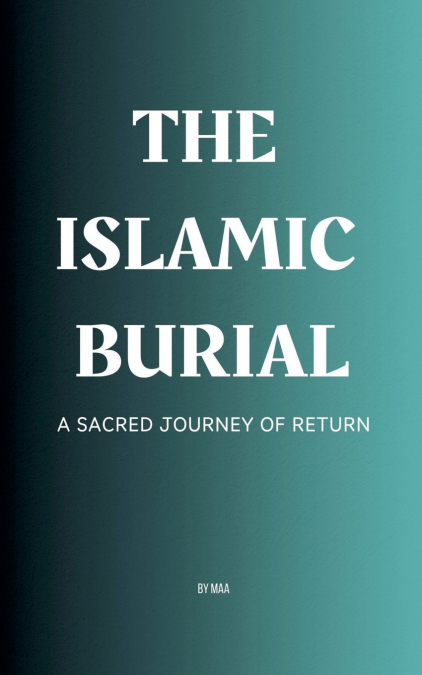 THE ISLAMIC BURIAL