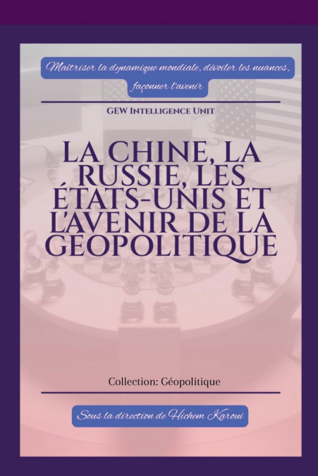 LA CHINE, LA RUSSIE, LES ETATS-UNIS ET L?AVENIR DE LA GEOPOL