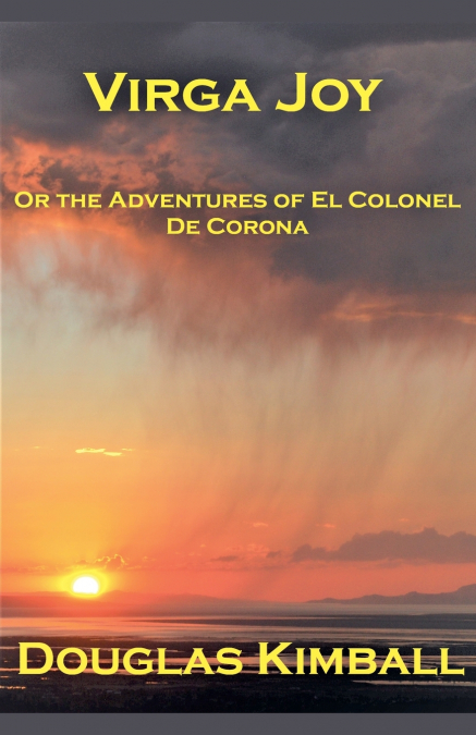 VIRGA JOY (OR THE ADVENTURES OF EL COLONEL DE CORONA)