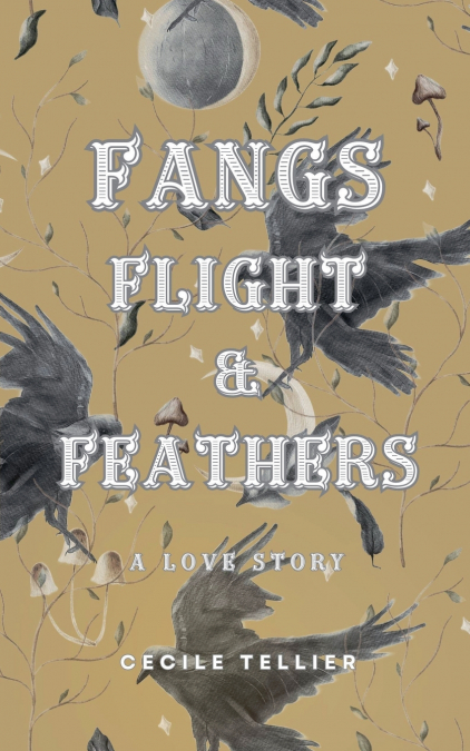 FANGS, FLIGHT, & FEATHERS - A LOVE STORY