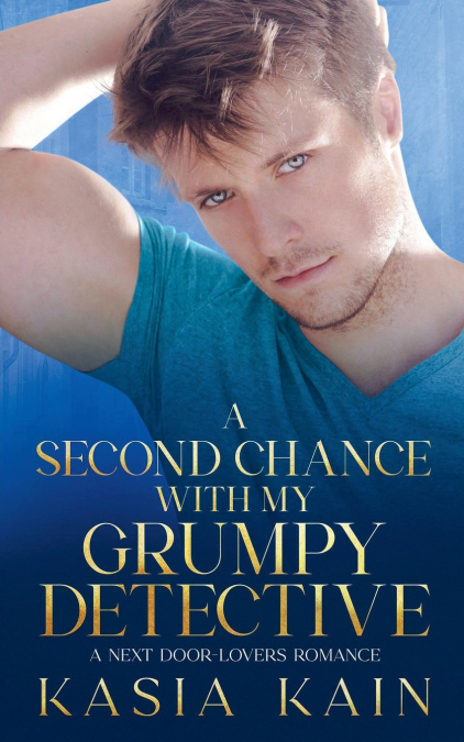 A SECOND CHANCE WITH MY GRUMPY DETECTIVE