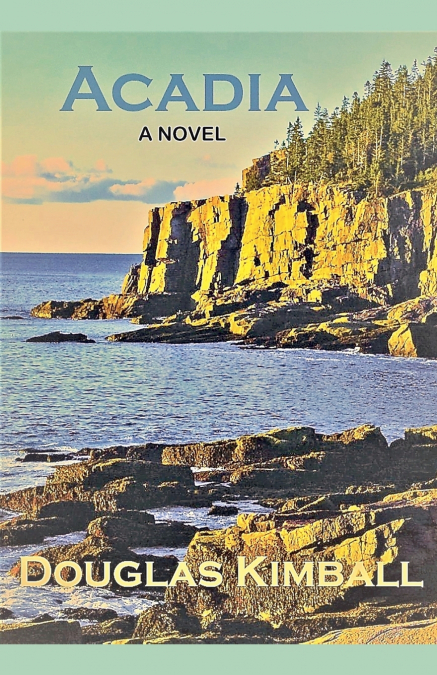 ACADIA, A NOVEL