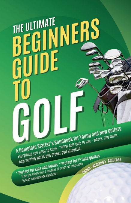 THE ULTIMATE BEGINNERS GUIDE TO GOLF