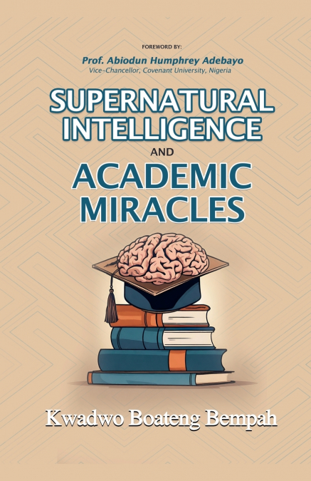 SUPERNATURAL INTELLIGENCE AND ACADEMIC MIRACLES