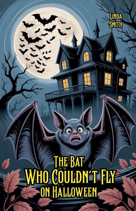 THE BAT WHO COULDN?T FLY ON HALLOWEEN