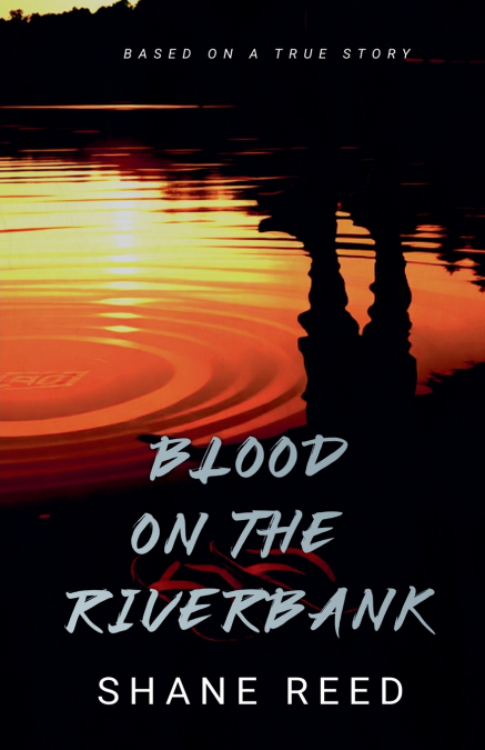 BLOOD ON THE RIVERBANK