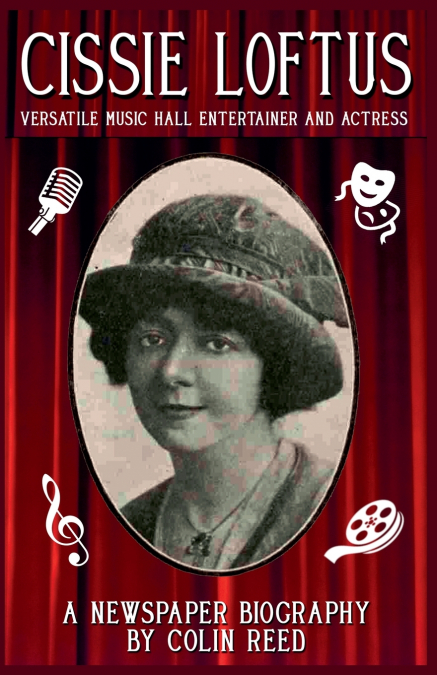 CISSIE LOFTUS. VERSATILE MUSIC HALL ENTERTAINER AND ACTRESS