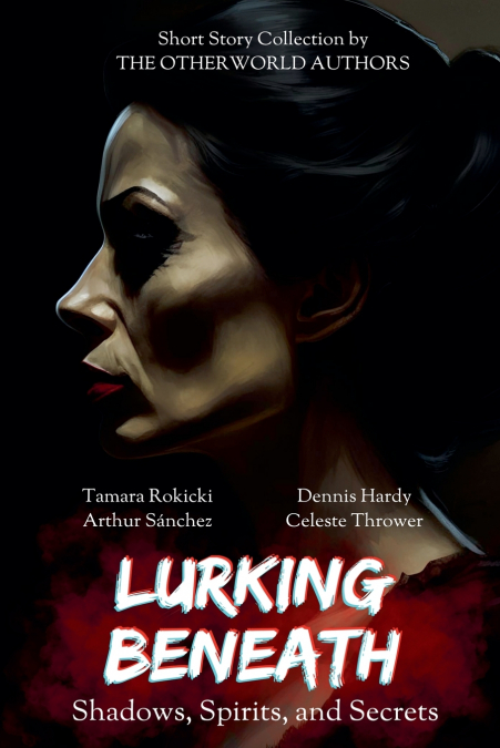 LURKING BENEATH (SHADOWS, SPIRITS AND SECRETS) ANTHOLOGY