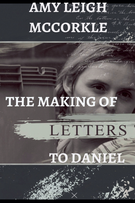 THE MAKING OF LETTERS TO DANIEL