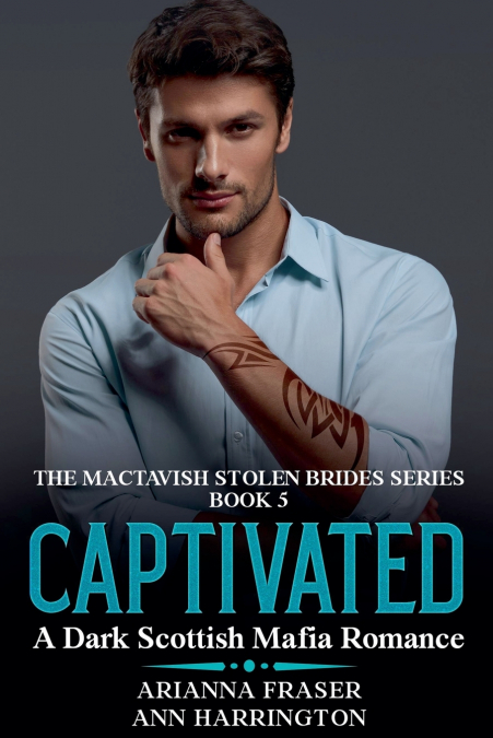 CAPTIVATED - A DARK SCOTTISH MAFIA ROMANCE