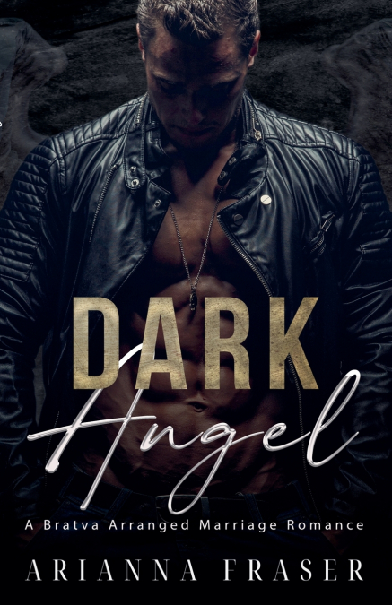 DARK ANGEL - A BRATVA ARRANGED MARRIAGE ROMANCE