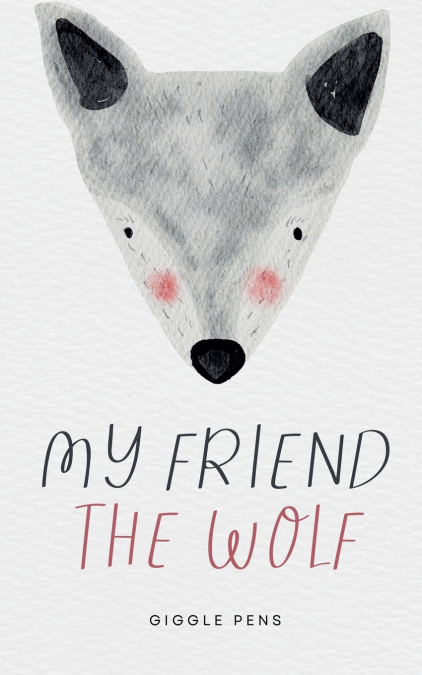 MY FRIEND THE WOLF