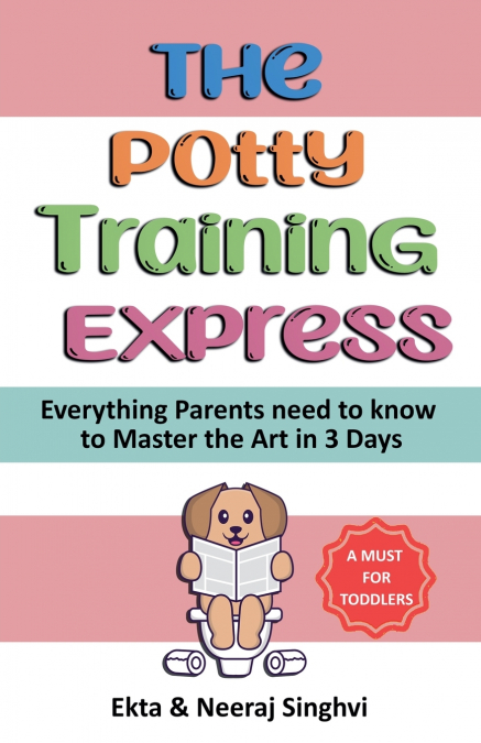 THE POTTY TRAINING EXPRESS - EVERYTHING PARENTS NEED TO KNOW